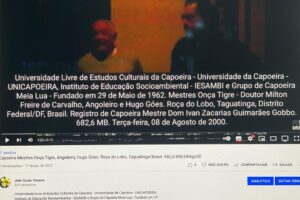 Universidade Livre de Estudos Culturais da Capoeira - Universidade da Capoeira - UNICAPOEIRA, Instituto de Educação Socioambiental - IESAMBI e Grupo de Capoeira Meia Lua - Fundado em 29 de Maio de 1962. Mestres Onça Tigre - Doutor Milton Freire de Carvalho, Angoleiro e Hugo Góes. Roça do Lobo, Taguatinga, Distrito Federal/DF, Brasil. Registro de Capoeira Mestre Dom Ivan Zacarias Guimarães Gobbo. 682,6 MB. Terça-feira, 08 de Agosto de 2000.