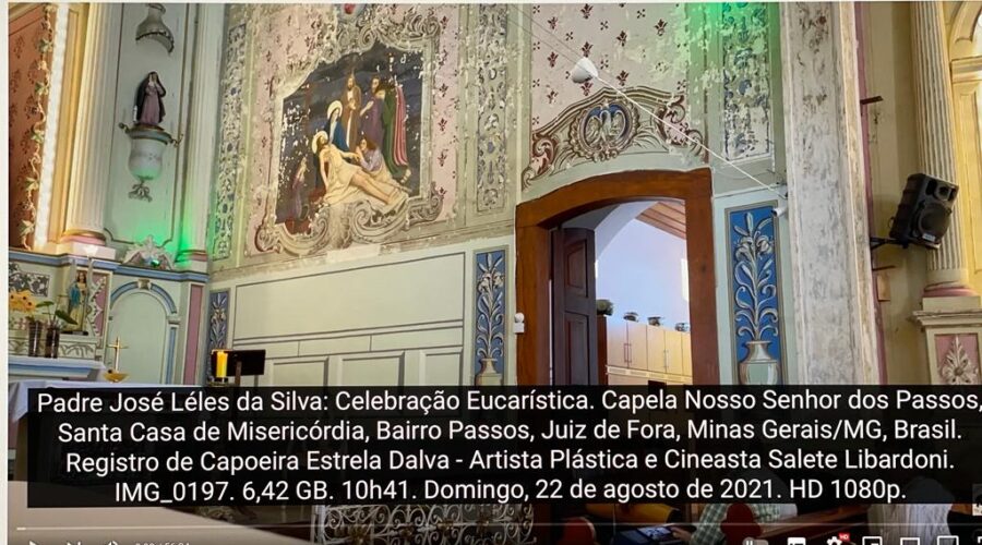 Padre José Léles da Silva: Celebração Eucarística. Capela Nosso Senhor dos Passos, Santa Casa de Misericórdia, Bairro Passos, Juiz de Fora, Minas Gerais/MG, Brasil. Registro de Capoeira Estrela Dalva - Artista Plástica e Cineasta Salete Libardoni. IMG_0197. 6,42 GB. 10h41. Domingo, 22 de agosto de 2021. HD 1080p.