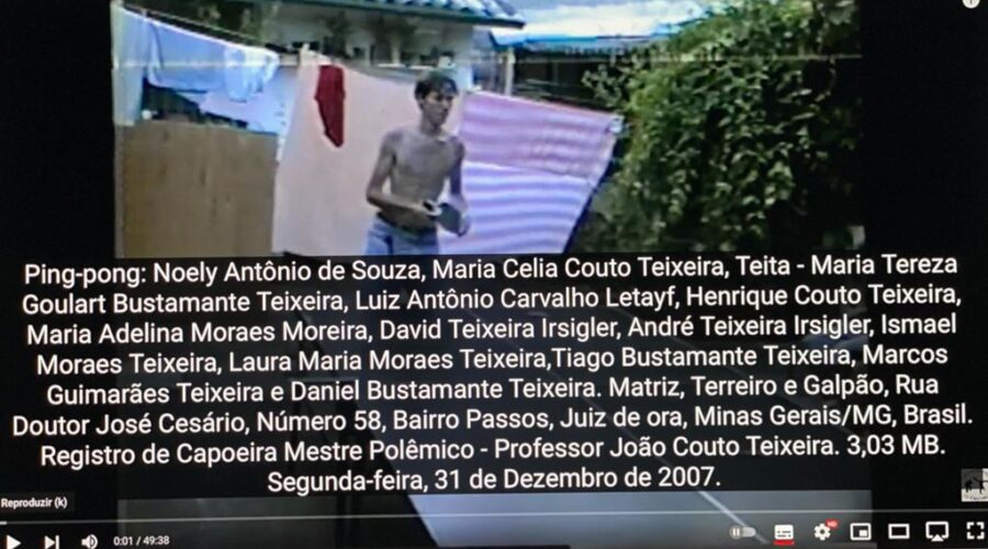 Ping-pong: Noely Antônio de Souza, Maria Celia Couto Teixeira, Teita - Maria Tereza Goulart Bustamante Teixeira, Luiz Antônio Carvalho Letayf, Henrique Couto Teixeira, Maria Adelina Moraes Moreira, David Teixeira Irsigler, André Teixeira Irsigler, Ismael Moraes Teixeira, Laura Maria Moraes Teixeira,Tiago Bustamante Teixeira, Marcos Guimarães Teixeira e Daniel Bustamante Teixeira. Matriz, Terreiro e Galpão, Rua Doutor José Cesário, Número 58, Bairro Passos, Juiz de Fora, Minas Gerais/MG, Brasil. Registro de Capoeira Mestre Polêmico - Professor João Couto Teixeira. 3,03 GB. Segunda-feira, 31 de Dezembro de 2000.