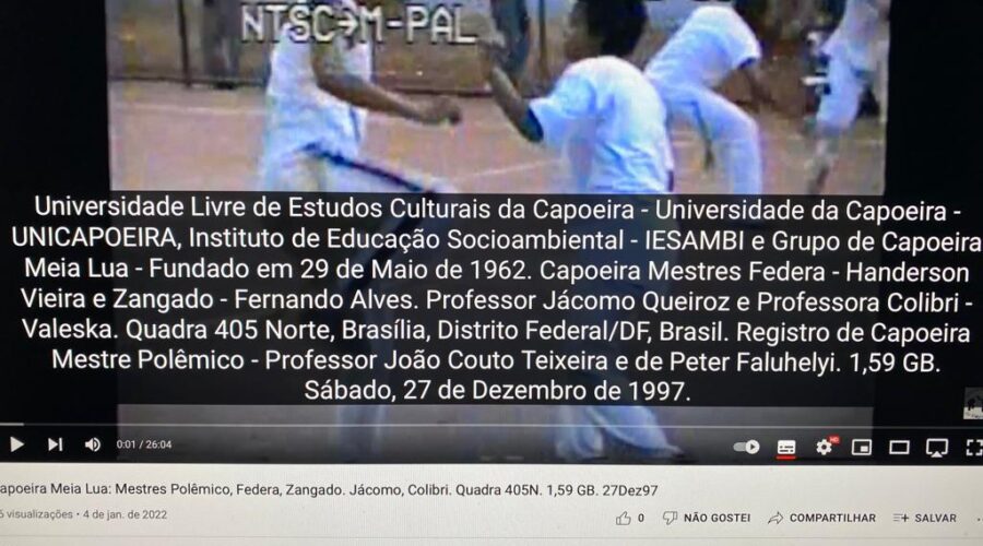 Universidade Livre de Estudos Culturais da Capoeira - Universidade da Capoeira - UNICAPOEIRA, Instituto de Educação Socioambiental - IESAMBI e Grupo de Capoeira Meia Lua - Fundado em 29 de Maio de 1962. Capoeira Mestres Federa - Handerson Vieira e Zangado - Fernando Alves. Professor Jácomo Queiroz e Professora Colibri - Valeska. Quadra 405 Norte, Brasília, Distrito Federal/DF, Brasil. Registro de Capoeiras Mestre Polêmico - Professor João Couto Teixeira e Doutor Peter Faluhelyi. 1,59 GB. Sábado, 27 de Dezembro de 1997.